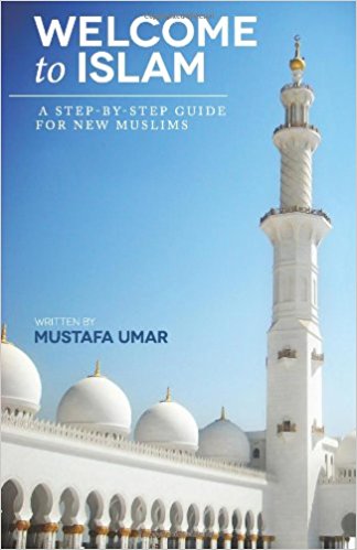 Welcome to Islam: A Step-by-Step Guide for New Muslims